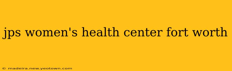 jps women's health center fort worth