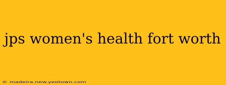 jps women's health fort worth