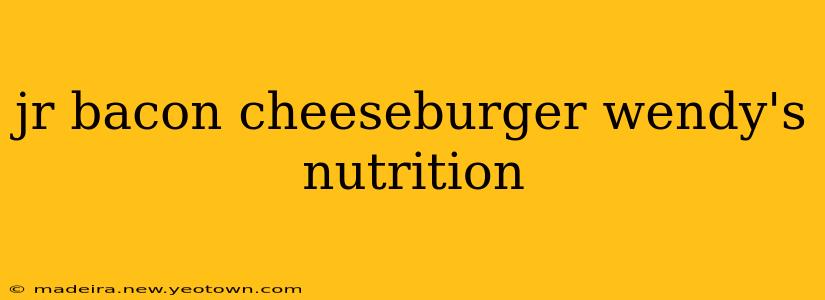 jr bacon cheeseburger wendy's nutrition