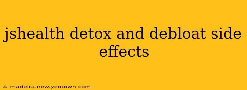 jshealth detox and debloat side effects