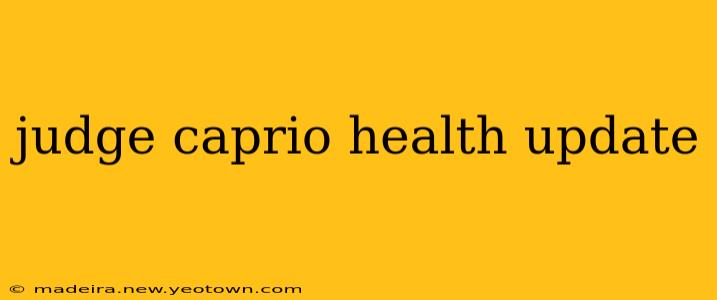 judge caprio health update