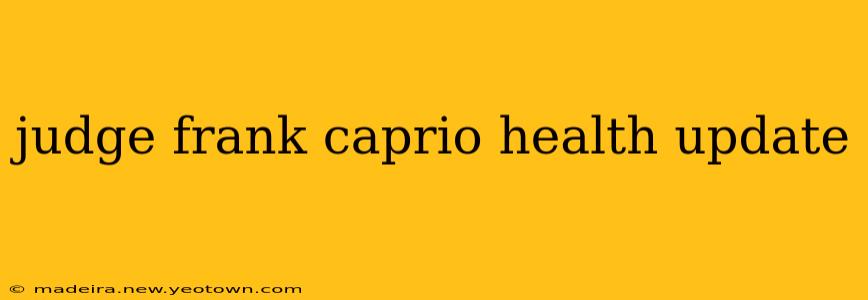 judge frank caprio health update