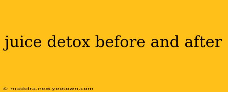 juice detox before and after