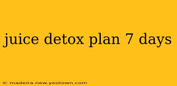 juice detox plan 7 days