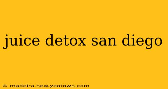 juice detox san diego