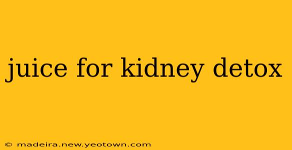 juice for kidney detox