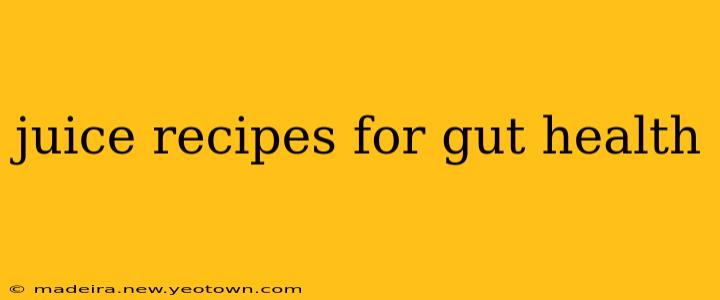 juice recipes for gut health