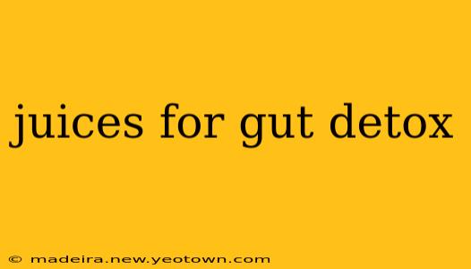 juices for gut detox