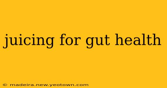 juicing for gut health