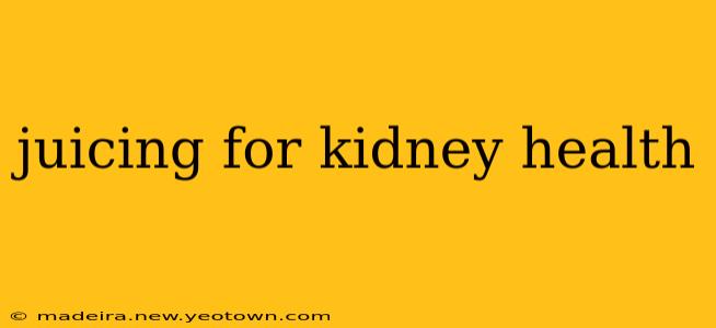 juicing for kidney health