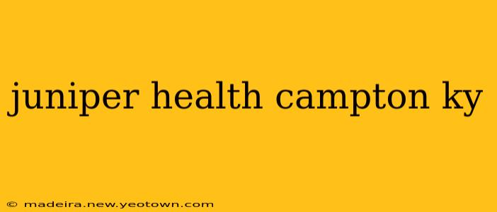 juniper health campton ky