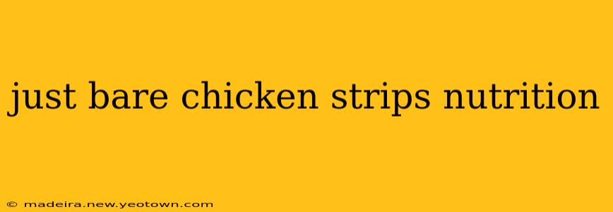 just bare chicken strips nutrition