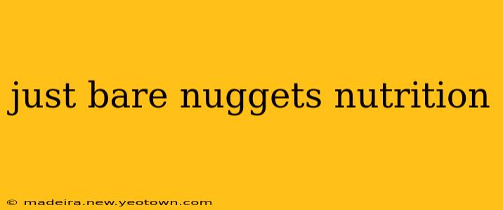 just bare nuggets nutrition