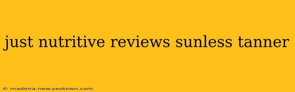just nutritive reviews sunless tanner
