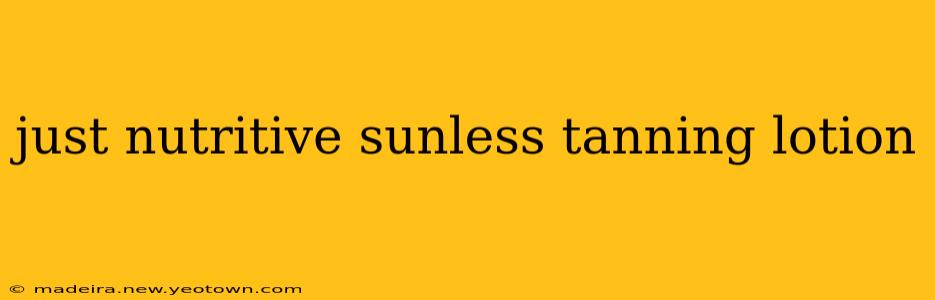 just nutritive sunless tanning lotion