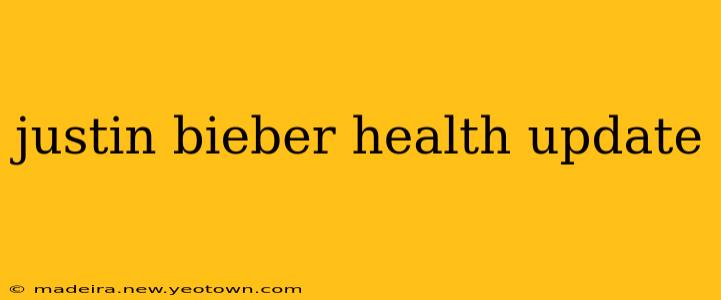 justin bieber health update