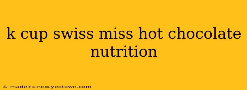 k cup swiss miss hot chocolate nutrition