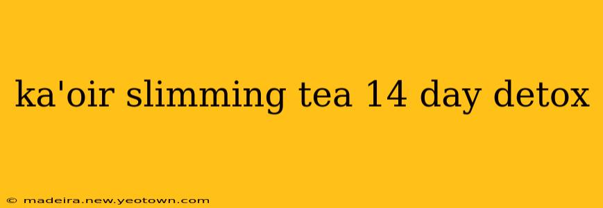 ka'oir slimming tea 14 day detox