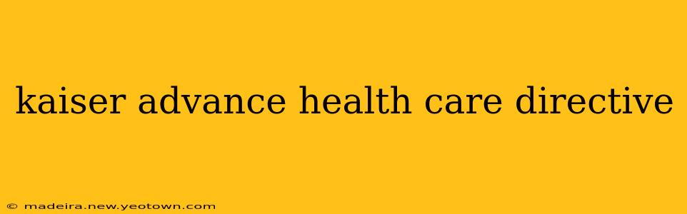 kaiser advance health care directive