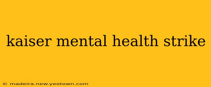 kaiser mental health strike