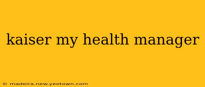 kaiser my health manager