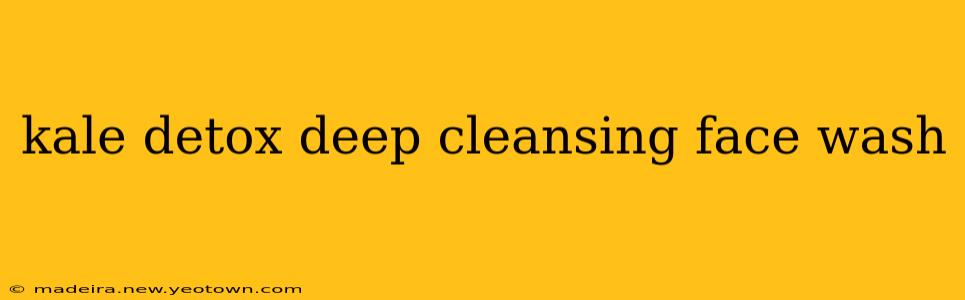 kale detox deep cleansing face wash