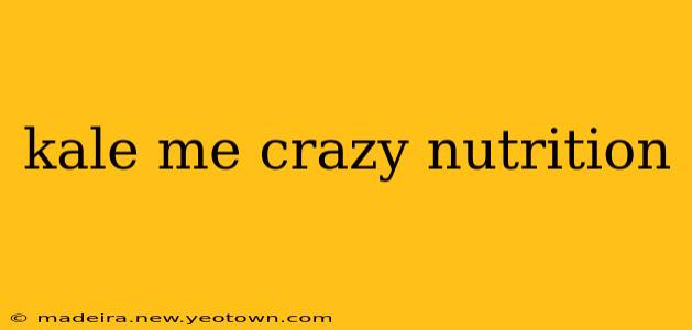 kale me crazy nutrition