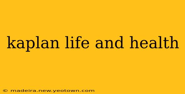 kaplan life and health