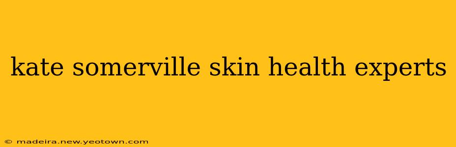 kate somerville skin health experts