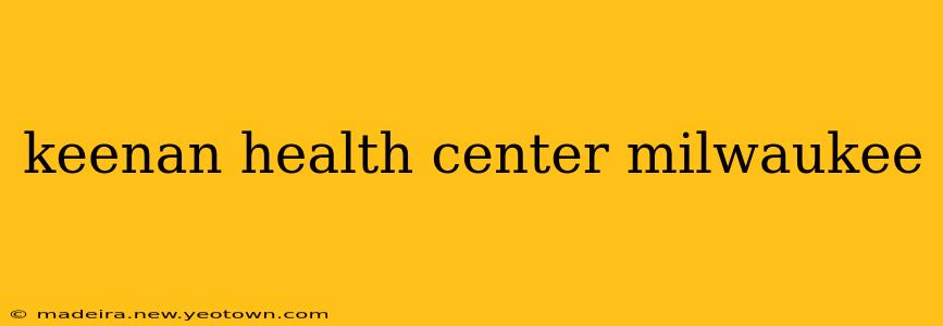 keenan health center milwaukee