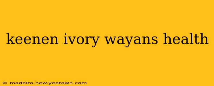 keenen ivory wayans health