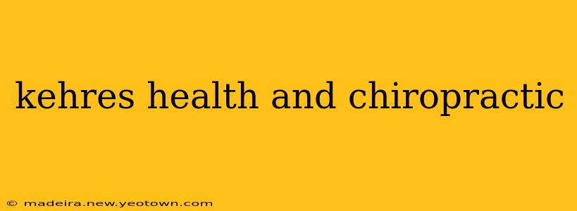 kehres health and chiropractic