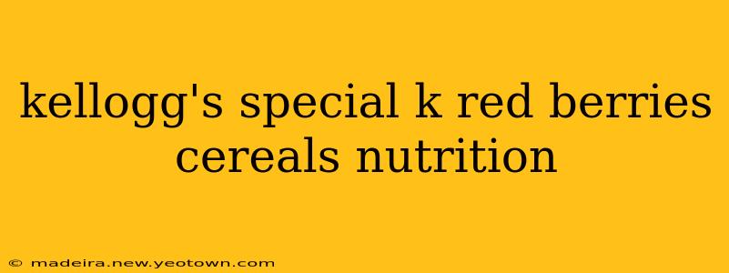 kellogg's special k red berries cereals nutrition