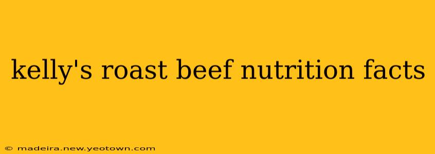 kelly's roast beef nutrition facts
