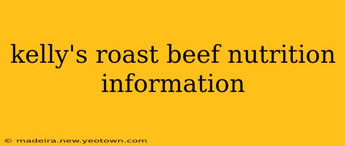 kelly's roast beef nutrition information