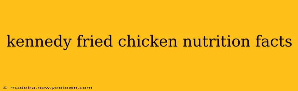 kennedy fried chicken nutrition facts
