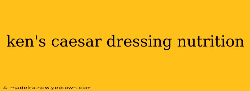 ken's caesar dressing nutrition