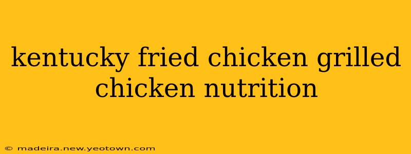 kentucky fried chicken grilled chicken nutrition