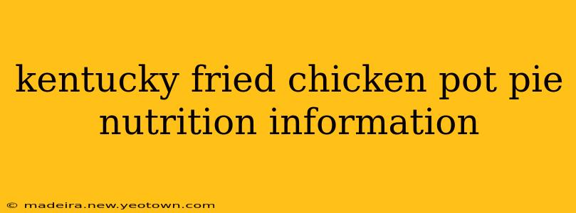 kentucky fried chicken pot pie nutrition information