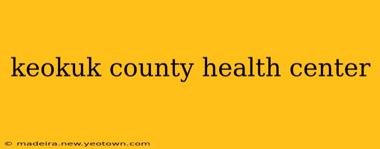 keokuk county health center