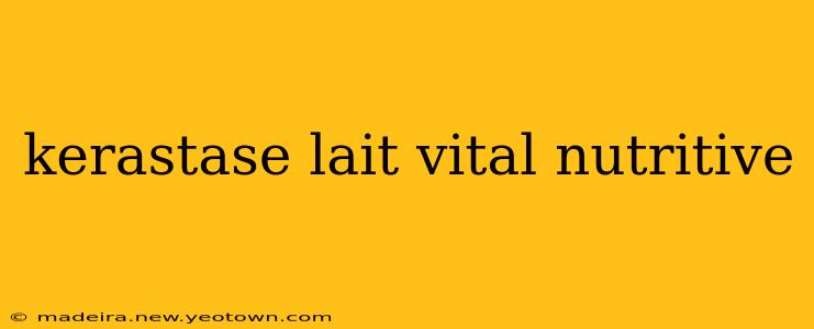 kerastase lait vital nutritive