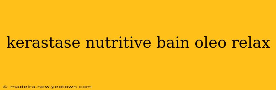 kerastase nutritive bain oleo relax