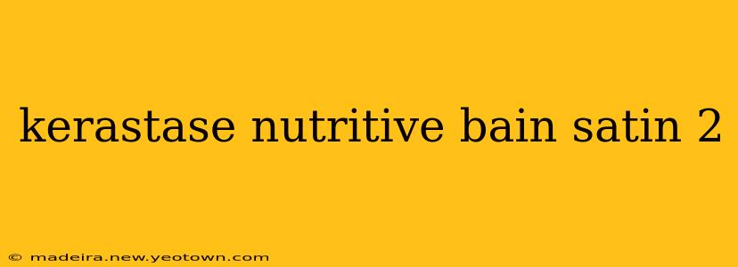 kerastase nutritive bain satin 2
