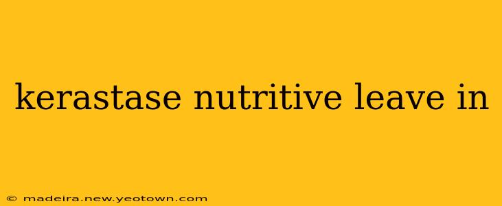 kerastase nutritive leave in