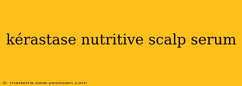 kérastase nutritive scalp serum