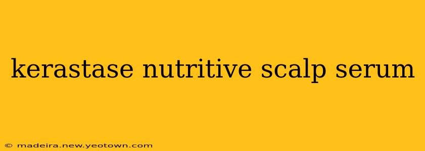 kerastase nutritive scalp serum