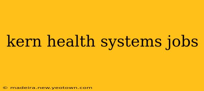 kern health systems jobs
