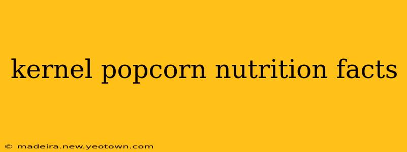kernel popcorn nutrition facts
