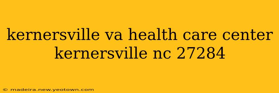 kernersville va health care center kernersville nc 27284