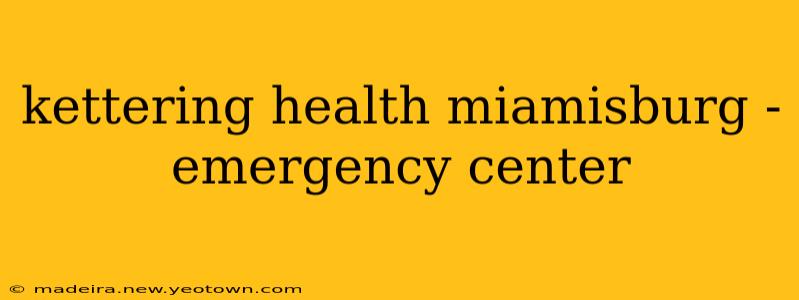 kettering health miamisburg - emergency center